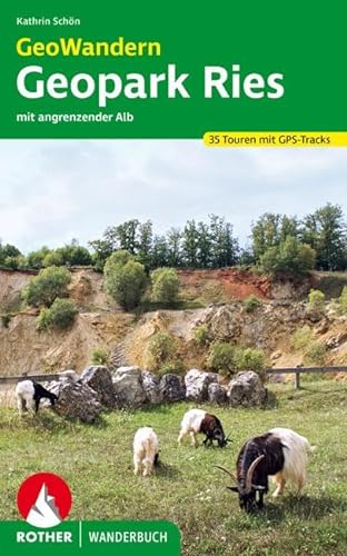GeoWandern Geopark Ries – mit angrenzender Alb: 35 Touren. Mit GPS-Tracks (Rother Wanderbuch) von Bergverlag Rother
